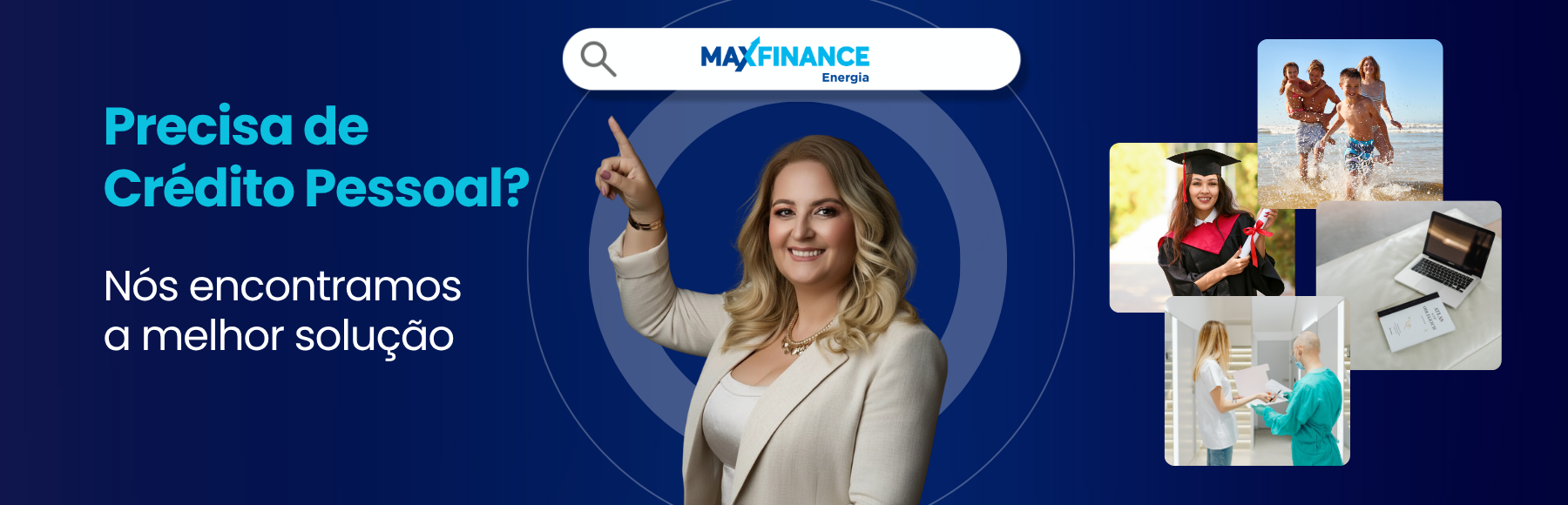 Banner da MaxFinance Energia com o título “Precisa de Crédito Pessoal? Nós encontramos a melhor solução”. Ao centro, uma mulher de cabelo loiro e blazer claro sorri e aponta para o logótipo da MaxFinance Energia. À direita, imagens ilustram objetivos pessoais financiados por crédito: férias em família, formação académica, saúde e tecnologia.