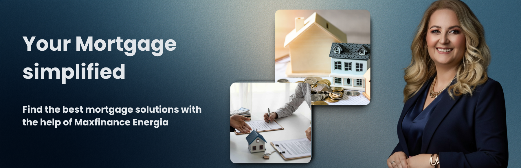 Promotional banner from MaxFinance Energia with the headline “Hassle-free mortgage loans.” On the right, a woman with blonde hair and a dark blue jacket smiles confidently. On the left, two images represent the mortgage process: a miniature house with coins, and another showing people signing contracts. The message reinforces MaxFinance Energia’s support in securing the best mortgage conditions